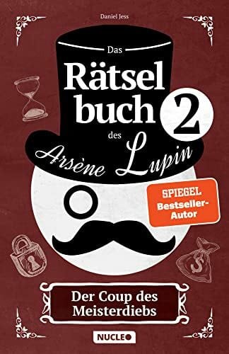Jess, Daniel Das Rätselbuch des Arsène Lupin: Der Coup des Meisterdiebs: Knackt die Rätsel & und schnappt Euch die Beute | Rätsel für Erwachsene und Jugendliche | ... Escape-Spielen (Arsène Lupin Rätsel-Reihe)