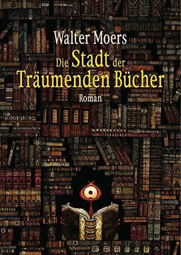 Moers, Walter Die Stadt der Träumenden Bücher: Roman