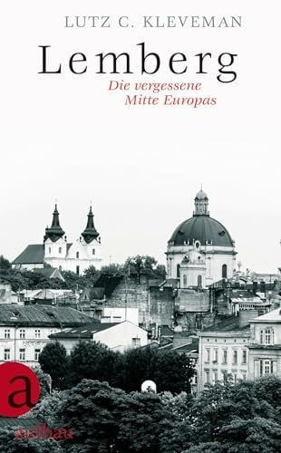 Kleveman, Lutz C. Lemberg: Die vergessene Mitte Europas
