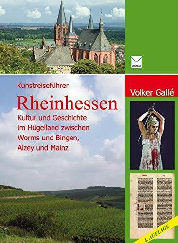 Gallé, Volker Kunstreiseführer Rheinhessen: Kultur und Geschichte im Hügelland zwischen Worms und Bingen, Mainz und Alzey