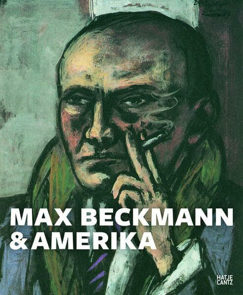 Hollein, Max Beckmann & Amerika: Katalog zur Ausstellung im Städel Museum Frankfurt am Main, 2011/2012