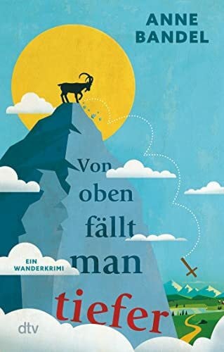 Bandel, Anne Von oben fällt man tiefer: Ein Wanderkrimi | Vorsicht: Absturzgefahr! – Eine hochkomische Alpenüberquerung des Grauens (Theopil Kornmaier ermittelt, Band 1)