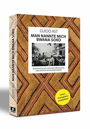 Lieb, Sabrina Man nannte mich Bwana Soko: Biografische Notizen eines Architekten und Stadtentwicklungsplaners