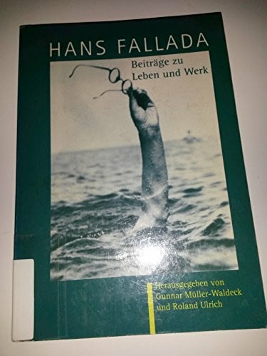 Müller-Waldeck, Gunnar Hans Fallada - Beiträge zu Leben und Werk: Materialien der Ersten Internationalen Hans-Fallada-Konferenz, Greifswald vom 10.6.-13.3.1993