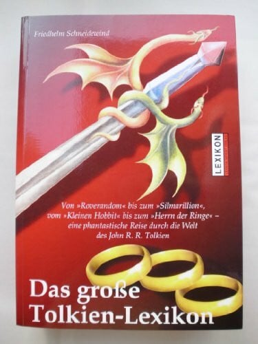Schneidewind, Friedhelm Das grosse Tolkien-Lexikon: Von Roverandom bis zum Silmarillion. Vom kleinen Hobbit bis zum Herrn der Ringe. Eine fantastische Reise durch die Welt des John R.R. Tolkien