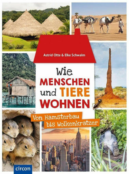 Schwalm, Elke Wie Menschen und Tiere wohnen: Von Hamsterbau bis Wolkenkratzer