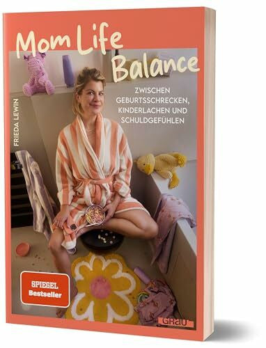 Lewin, Frieda Mom Life Balance: Zwischen Geburtsschrecken, Kinderlachen und Schuldgefühlen von Frieda Lewin. Ein witzig-ehrliches Buch über Schwangerschaft und Geburt