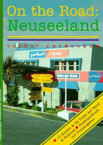 Ster, Annette On the Road, Neuseeland selbst entdecken: Reisehandbuch m. Preisangaben. 15 Routen u. 34 Treks auf Nord- u. Südinsel