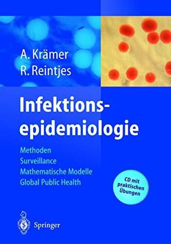 Reintjes, Ralf Infektionsepidemiologie: Methoden, moderne Surveillance, mathematische Modelle, Global Public Health