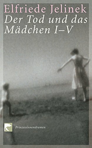 Jelinek, Elfriede Der Tod und das Mädchen