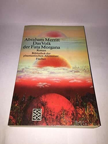 Merritt, Abraham Das Volk der Fata Morgana: Deutsche Erstausgabe