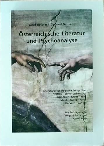 Danzer, Gerhard Psychoanalyse und österreichische Literatur: Literaturpsychologische Essays über Nestroy - Ebner-Eschenbach - Schnitzler - Kraus - Rilke - Musil - Zweig - Kafka - Horváth - Canetti