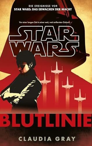 Stahl, Timothy Star Wars: Blutlinie (Neuausgabe): Die Ereignisse vor Star Wars: Das Erwachen der Macht