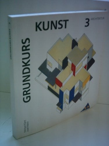 Walch, Josef Grundkurs Kunst - Sekundarstufe II: Grundkurs Kunst, Bd.3, Architektur