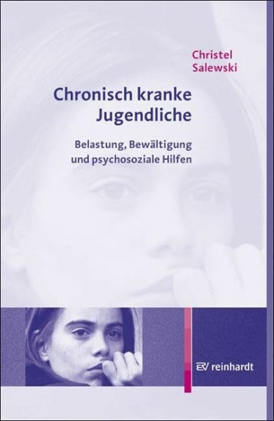 Salewski, Christel Chronisch kranke Jugendliche: Belastung, Bewältigung und psychosoziale Hilfen