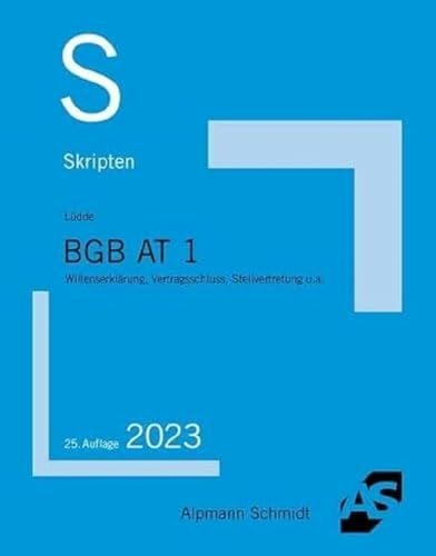 Lüdde, Jan Stefan Skript BGB AT 1: Willenserklärung, Vertragsschluss, Stellvertretung u.a. (Skripten Zivilrecht)