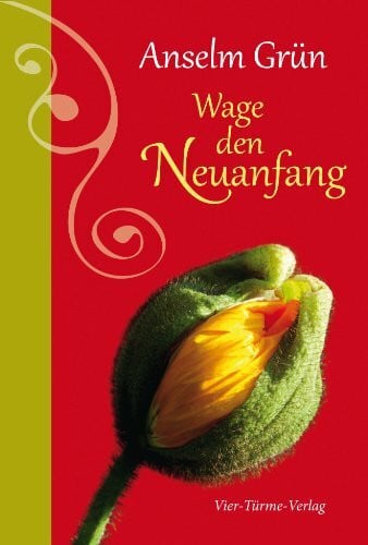 Anselm Grün Wage den Neuanfang