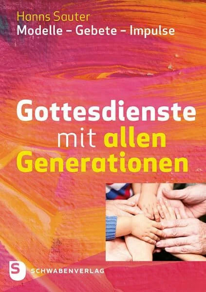 Sauter, Hanns Gottesdienste mit allen Generationen: Modelle - Gebete - Impulse