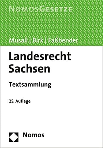 Birk, Hans-Jörg Landesrecht Sachsen: Textsammlung - Rechtsstand: 1. Feburar 2021