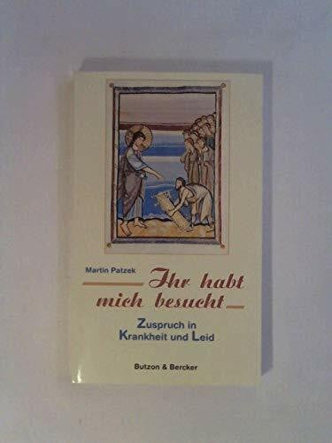 Patzek, Martin Ihr habt mich besucht. Zuspruch in Krankheit und Leid