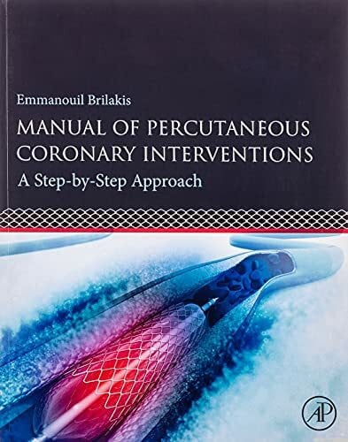 Brilakis MD PhD FACC FAHA FESC FSCAI, Emmanouil Manual of Percutaneous Coronary Interventions: A Step-by-Step Approach