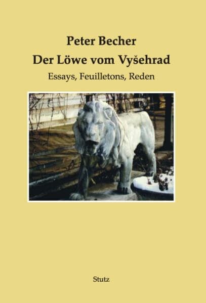 Becher, Peter Der Löwe vom Vyšehrad: Essays, Feuilletons, Reden