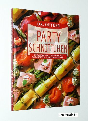 Thomas Diercks Dr. Oetker Party-Schnittchen: Schwarzbrottaler, Käse-Crostini, Avocadobrote, Fischerschnittchen ...