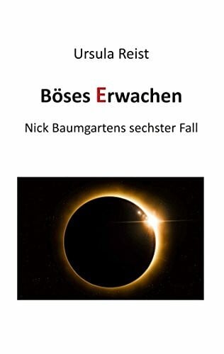 Reist, Ursula Böses Erwachen: Nick Baumgartens sechster Fall