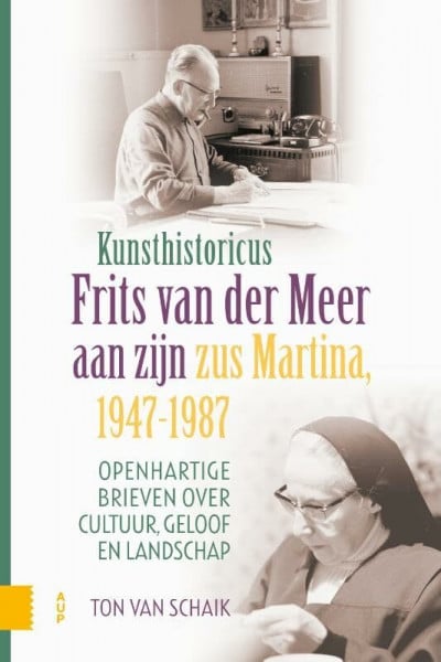 van Schaik, Ton Kunsthistoricus Frits van der Meer aan zijn zus Martina, 1947-1987: Openhartige brieven over cultuur, geloof en landschap