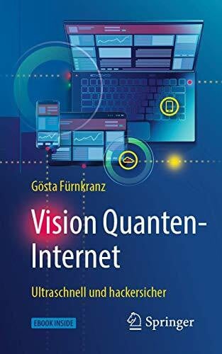 Fürnkranz, Gösta Vision Quanten-Internet: Ultraschnell und hackersicher
