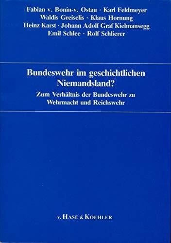 Bonin von Ostau, Fabian u.a. Bundeswehr im geschichtlichen Niemandsland?: Zum Verhältnis der Bundeswehr zu Wehrmacht und Reichswehr