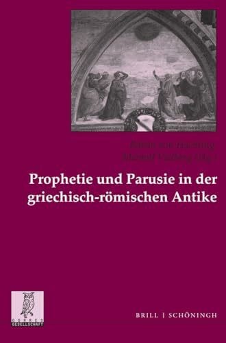 Raban von Haehling Prophetie und Parusie in der griechisch-römischen Antike (Studien zur Geschichte und Kultur des Altertums)