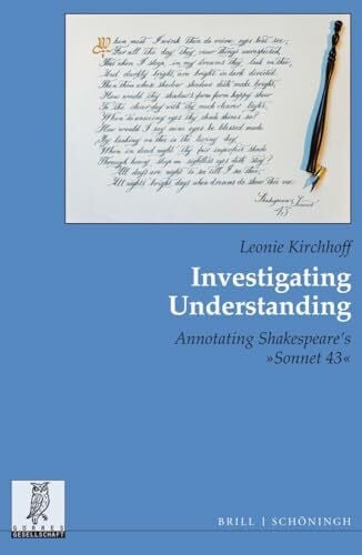 Kirchhoff, Leonie Investigating Understanding: Annotating Shakespeare’s “Sonnet 43” (Beiträge zur englischen und amerikanischen Literatur)