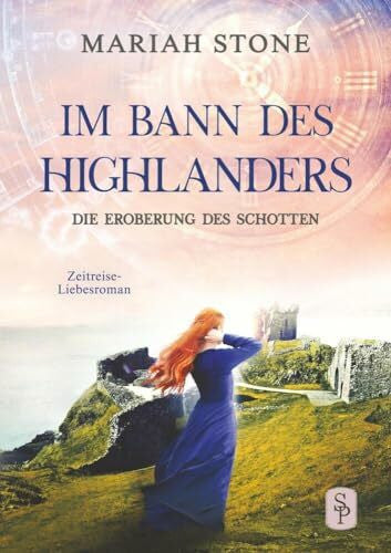 Blos, Lena Die Eroberung des Schotten: Ein Schottischer Historischer Zeitreise-Liebesroman (Im Bann des Highlanders)