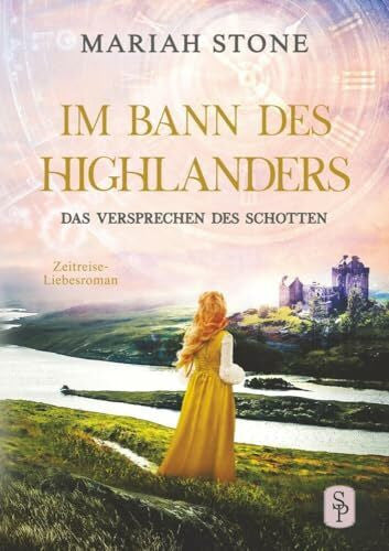 Stone, Mariah Das Versprechen des Schotten: Ein Schottischer Historischer Zeitreise-Liebesroman (Im Bann des Highlanders)