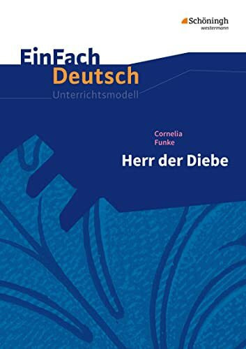 Heß, Katharina EinFach Deutsch Unterrichtsmodelle: Cornelia Funke: Herr der Diebe Klassen 5 - 7