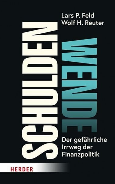 Reuter, Wolf H. Schuldenwende: Der gefährliche Irrweg der Finanzpolitik