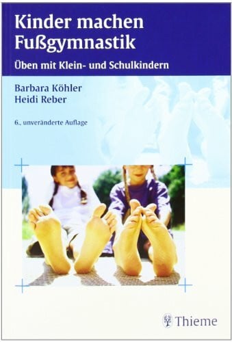 Reber, Heidi Hedwig Kinder machen Fußgymnastik: Üben mit Klein- und Schulkindern