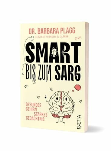 El Salamoni, Nicole Smart bis zum Sarg: Gesundes Gehirn, starkes Gedächtnis. Wissenschaftlich fundierter Ratgeber: Komplizierte Prozesse einfach erklärt und pfiffig illustriert!
