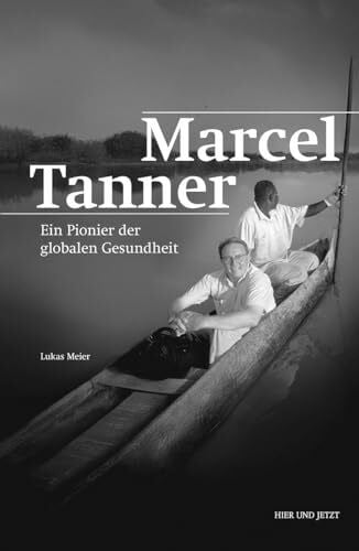 Meier, Lukas Marcel Tanner: Ein Pionier der globalen Gesundheit