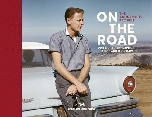 Anonymous Project On the Road: Vintage Photographs of People and Their Cars