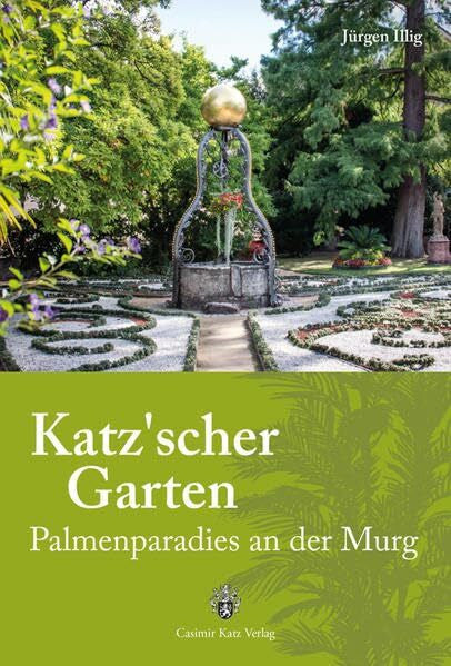 Illig, Jürgen Katz'scher Garten: Palmenparadies an der Murg