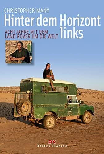 Many, Christopher Hinter dem Horizont links: Acht Jahre mit dem Land Rover um die Welt