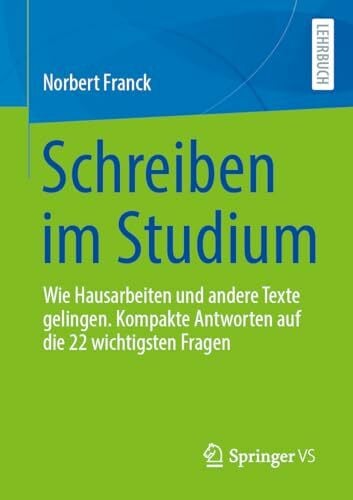 Franck, Norbert Schreiben im Studium: Wie Hausarbeiten und andere Texte gelingen. Kompakte Antworten auf die 22 wichtigsten Fragen