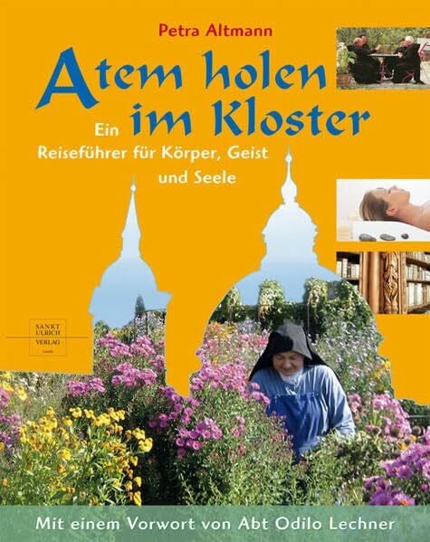 Altmann, Petra Atem holen im Kloster: Ein Reiseführer für Körper, Geist und Seele