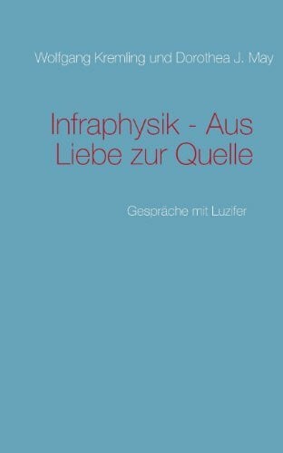 Kremling, Wolfgang Infraphysik - Aus Liebe zur Quelle
