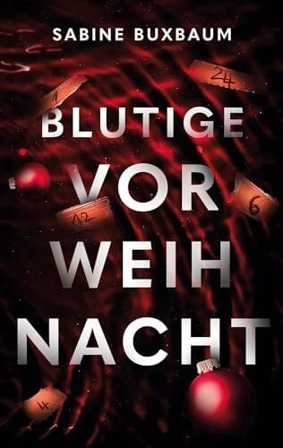 Buxbaum, Sabine Blutige Vorweihnacht: Ein Weihnachtsthriller voller Spannung und Romantik