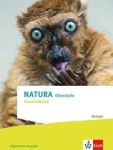 Klett Natura Biologie Gesamtband. Allgemeine Ausgabe Oberstufe: Schulbuch Klassen 10-12 (G8), Klassen 11-13 (G9) (Natura Biologie. Ausgabe ab 2022)