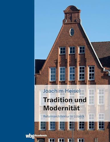 Heisel, Joachim Tradition und Modernität: Reformarchitektur in Lübeck