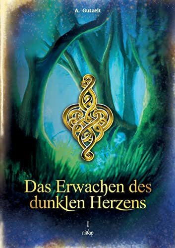 Gutzeit, A. Das Erwachen des dunklen Herzens: risan, Band 1
